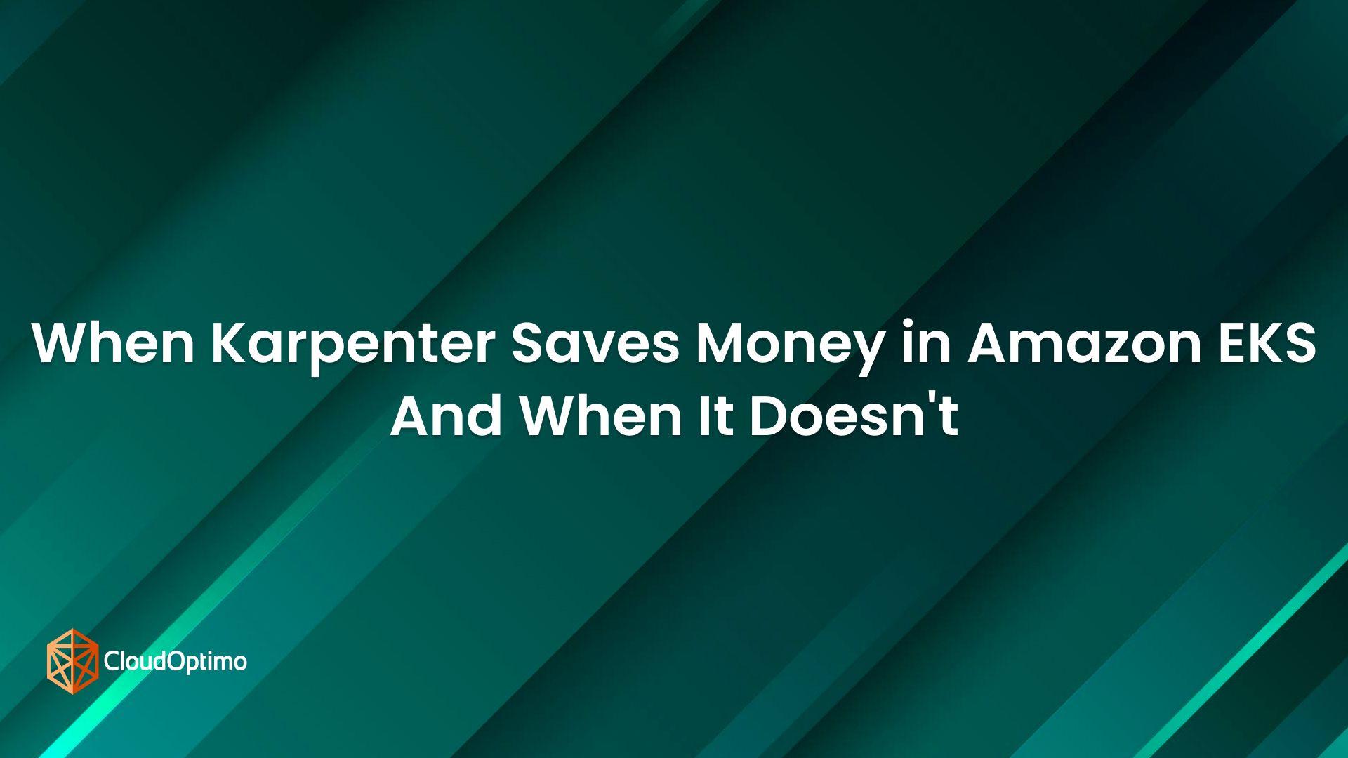When Karpenter Saves Money in Amazon EKS And When It Doesn't