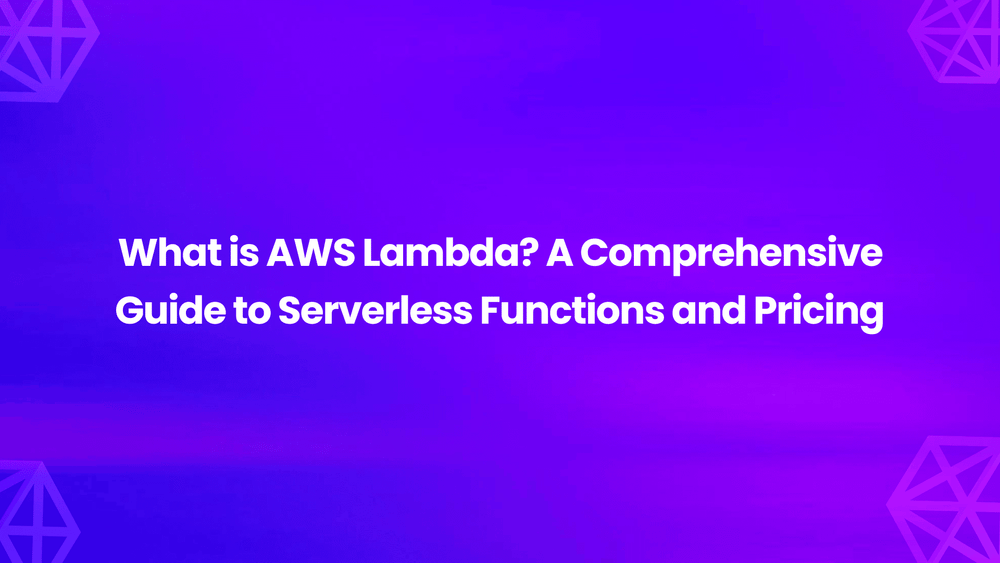 What is AWS Lambda? A Comprehensive Guide to Serverless Functions and Pricing