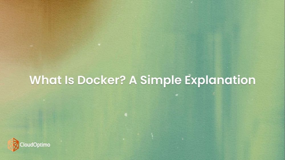 What Is Docker? A Simple Explanation