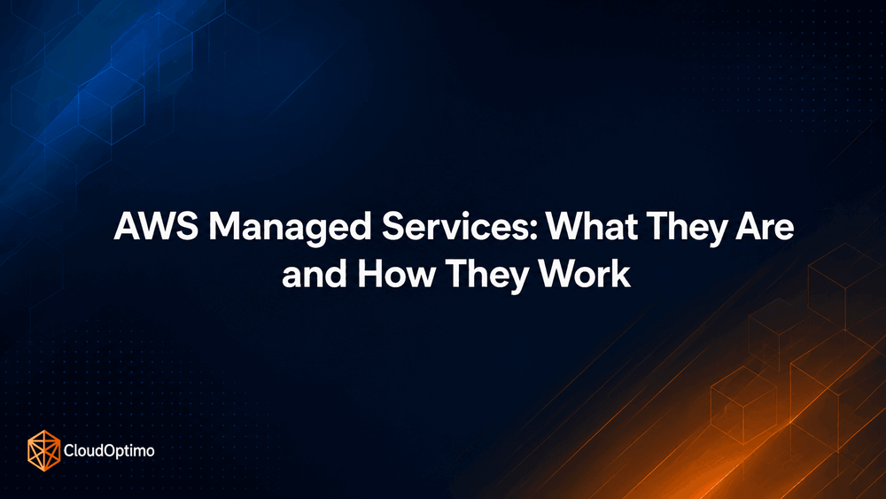 AWS Managed Services: What They Are and How They Work