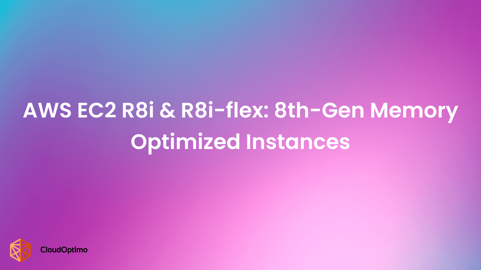 AWS EC2 R8i & R8i-flex: 8th-Gen Memory Optimized Instances