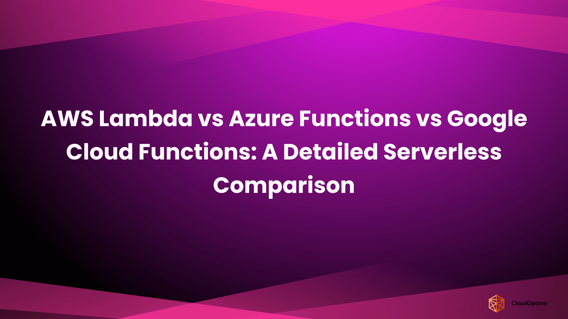 AWS Lambda vs Azure Functions vs Google Cloud Functions_ A Detailed Serverless Comparison