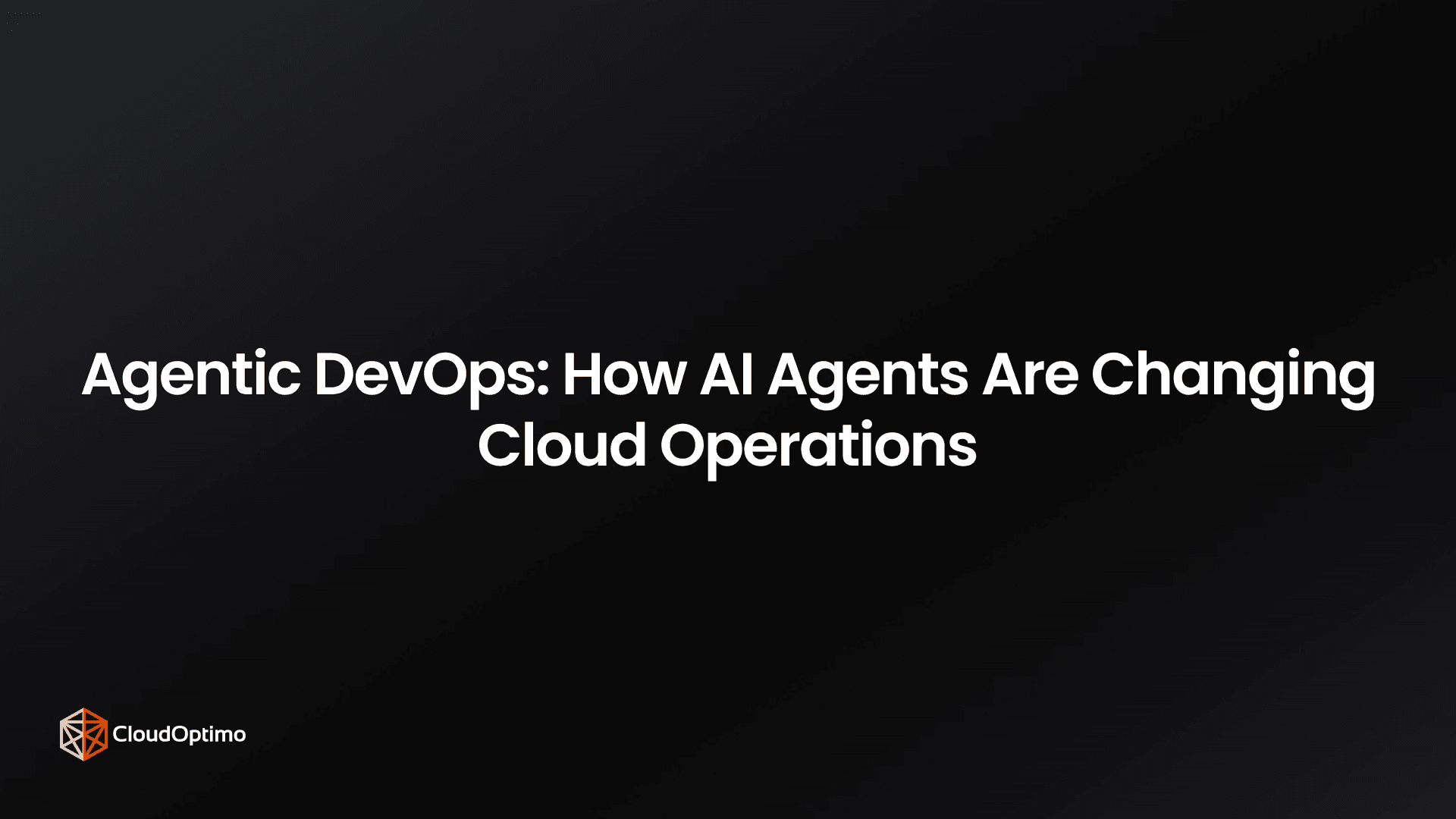 Agentic DevOps How AI Agents Are Changing Cloud Operations