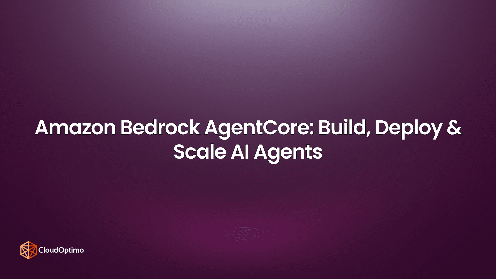 Amazon Bedrock AgentCore: Build, Deploy & Scale AI Agents