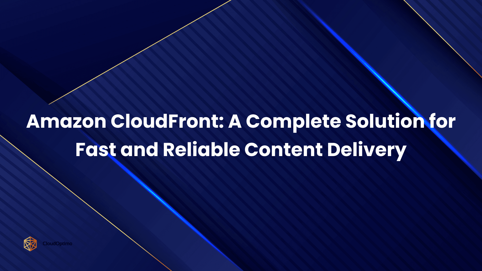 Amazon CloudFront_ A Complete Solution for Fast and Reliable Content Delivery