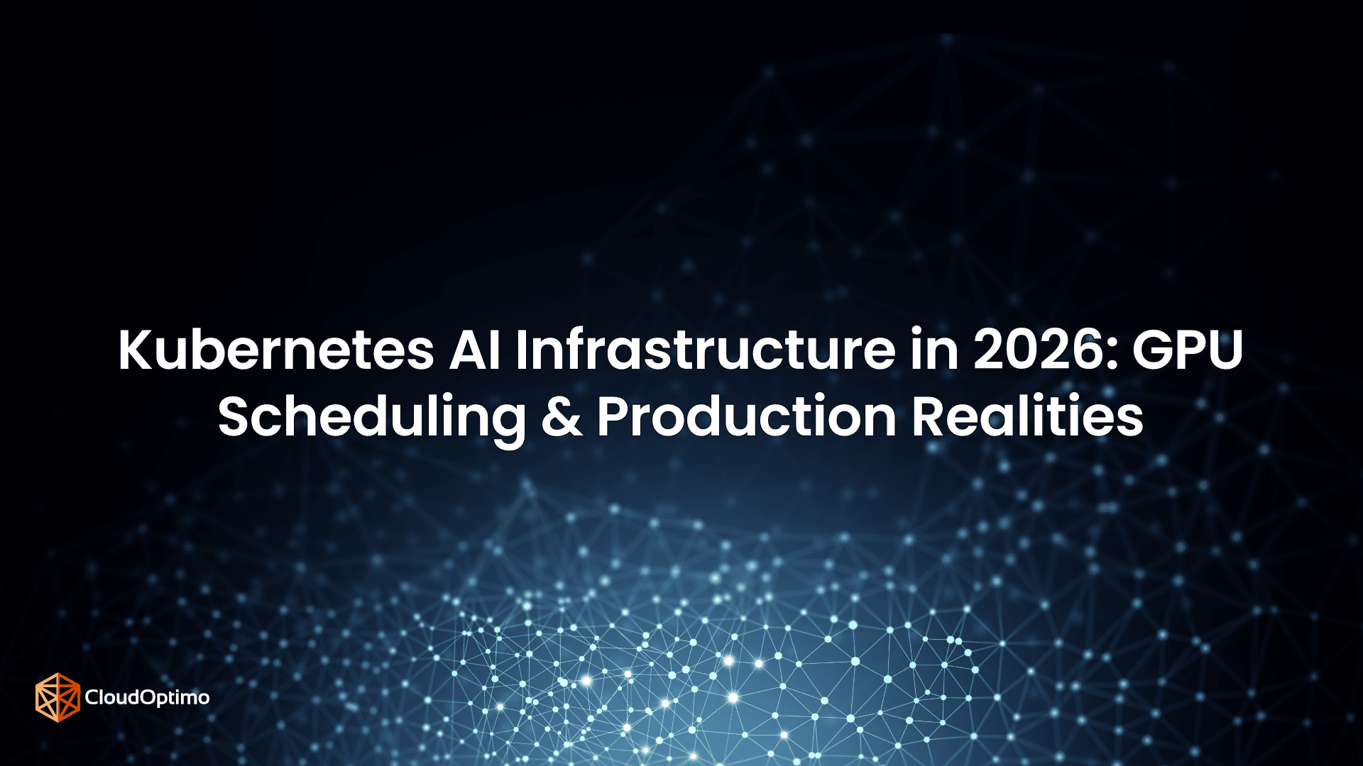 Kubernetes AI Infrastructure in 2026: GPU Scheduling & Production Realities