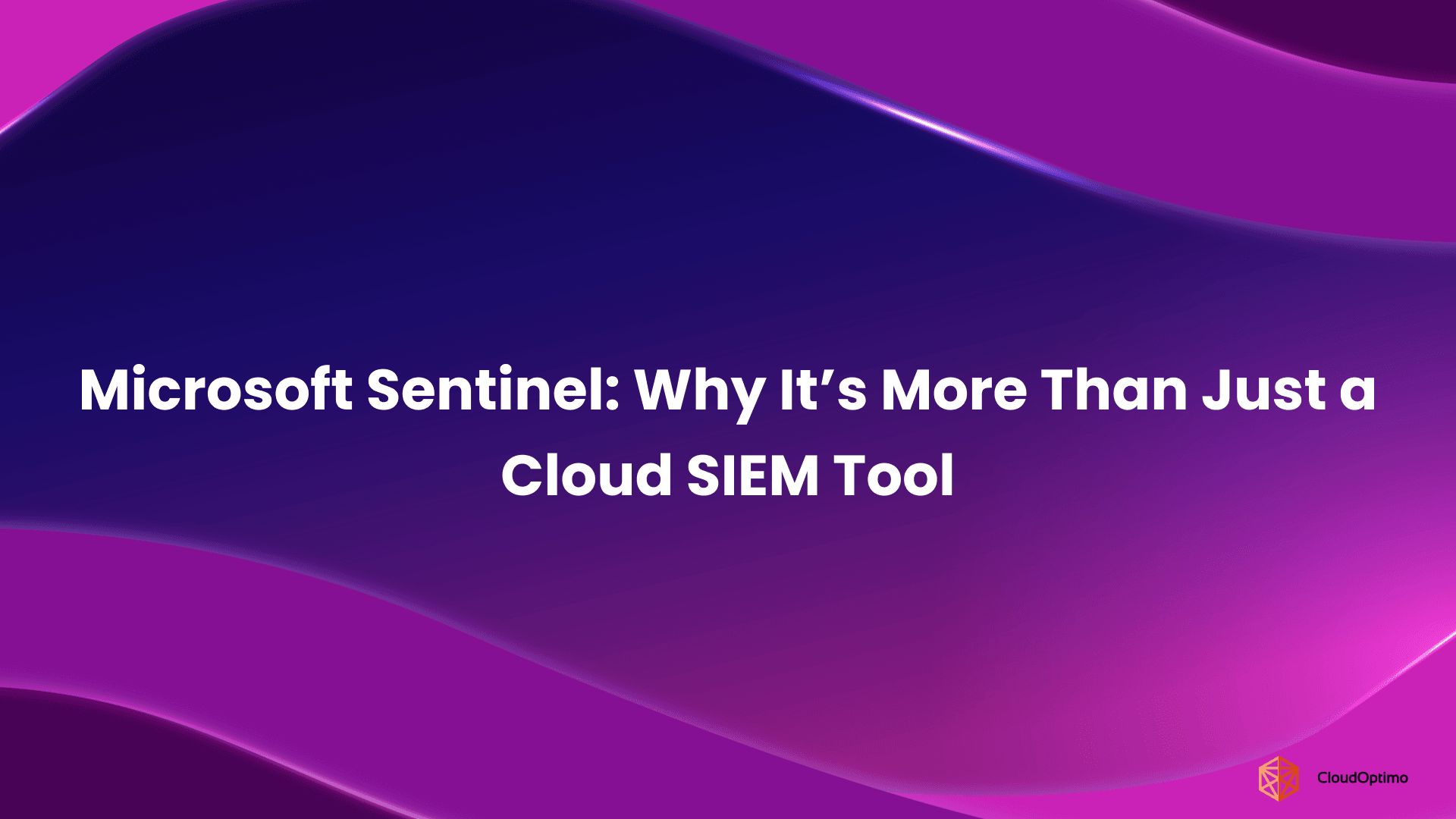 Microsoft Sentinel_ Why It’s More Than Just a Cloud SIEM Tool