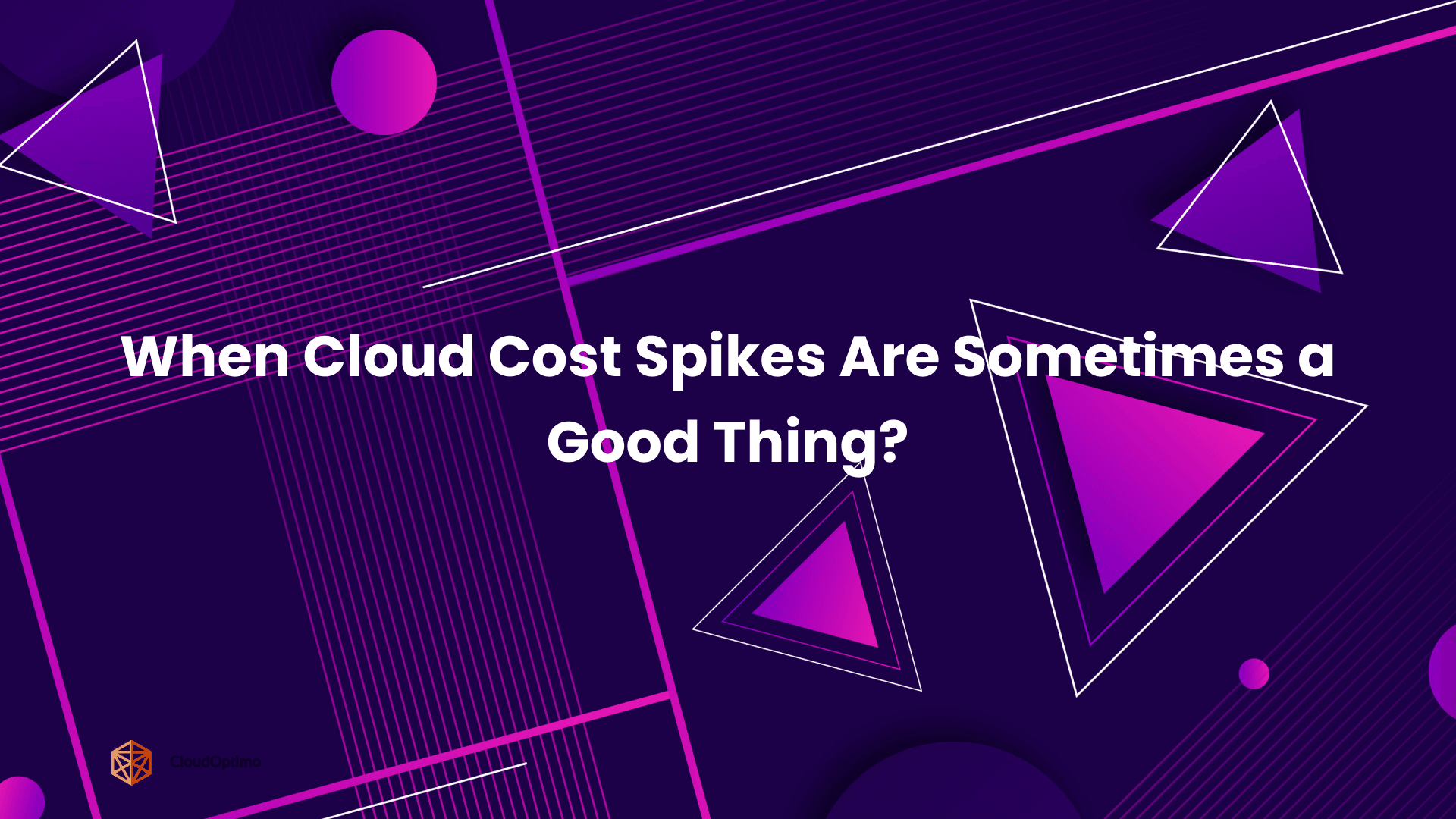 When Cloud Cost Spikes Are Sometimes a Good Thing