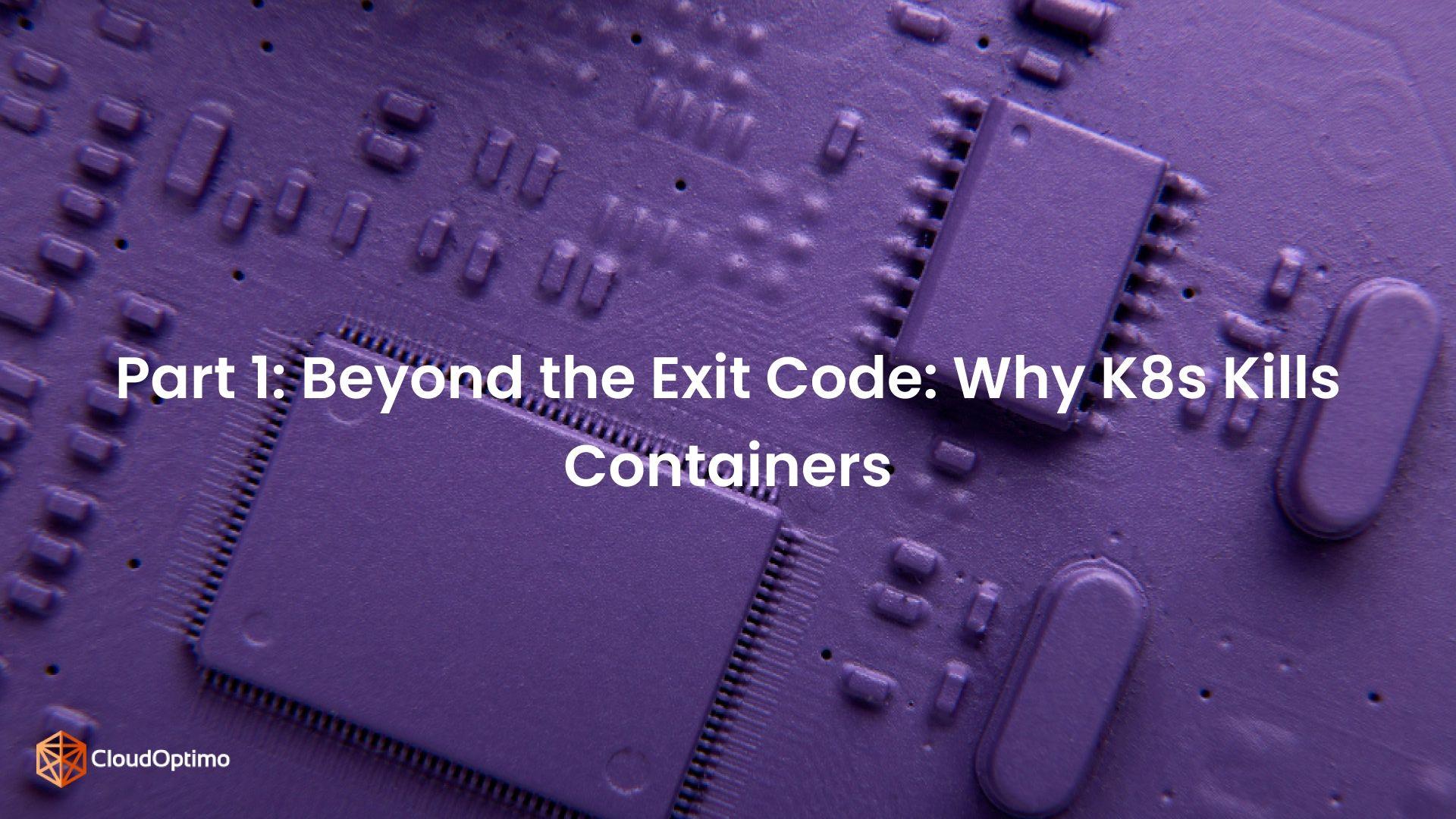 Why K8s Kills Containers