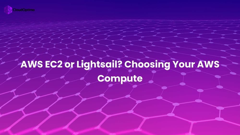 AWS EC2 or Lightsail? Choosing Your AWS Compute