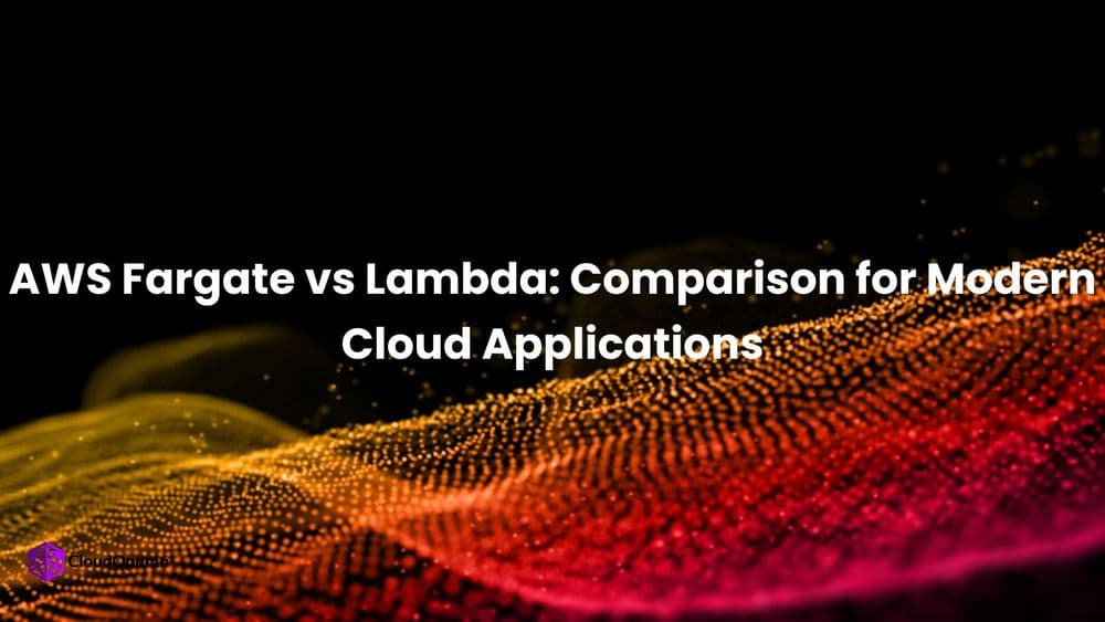 AWS Fargate vs Lambda: Comparison for Modern Cloud Applications