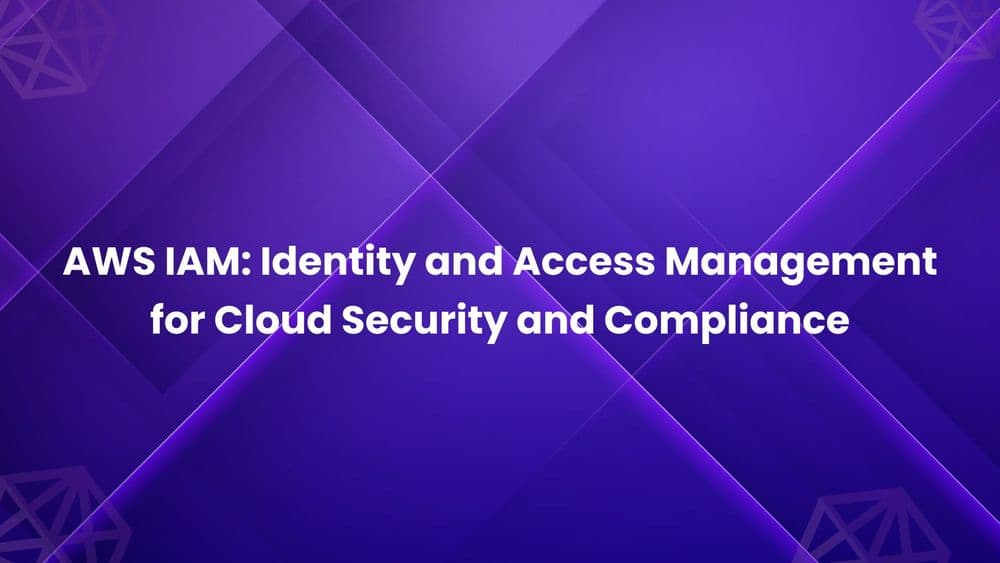 AWS IAM_ Identity and Access Management for Cloud Security and Compliance
