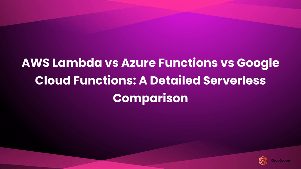 AWS Lambda vs Azure Functions vs Google Cloud Functions_ A Detailed Serverless Comparison