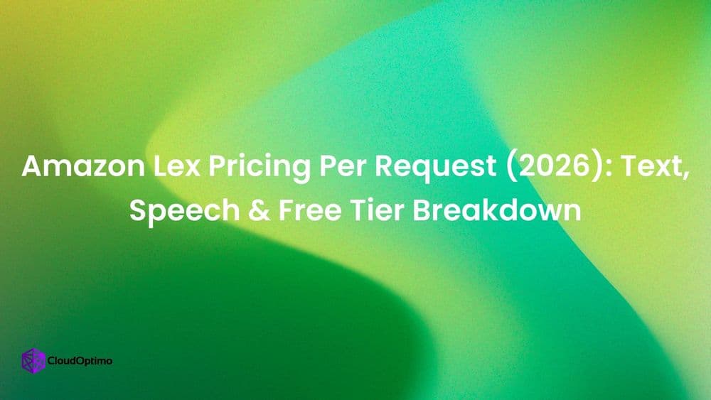 Amazon Lex Pricing Per Request (2026): Text, Speech & Free Tier Breakdown