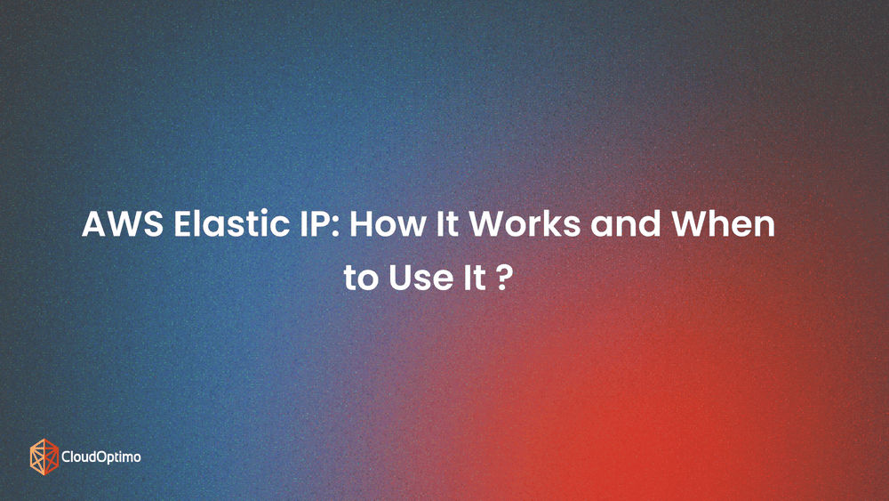 AWS Elastic IP: How It Works and When to Use It