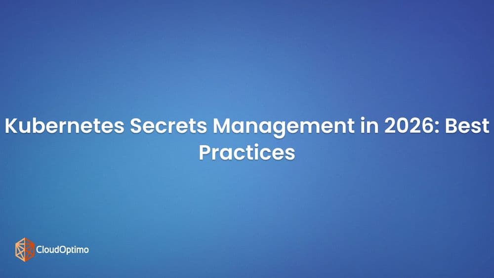 Kubernetes Secrets Management in 2026: Best Practices