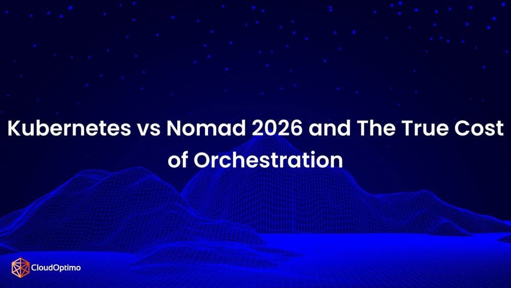 Kubernetes vs Nomad 2026 and The True Cost of Orchestration