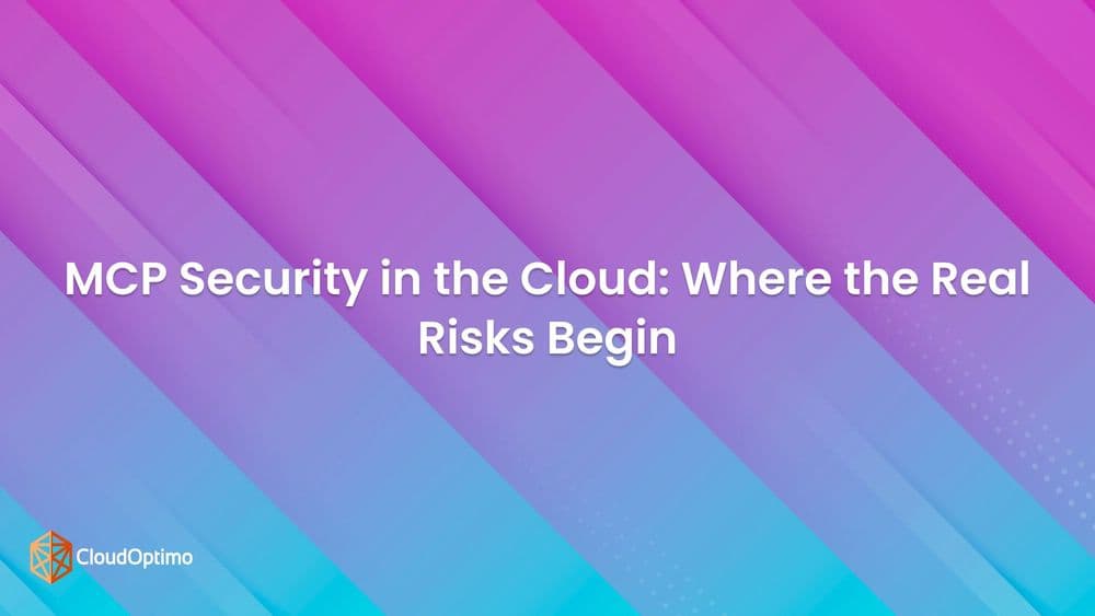 MCP Security in the Cloud: Risks and Best Practices