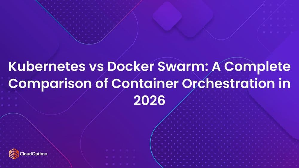 Kubernetes vs Docker Swarm: A Complete Comparison of Container Orchestration in 2026