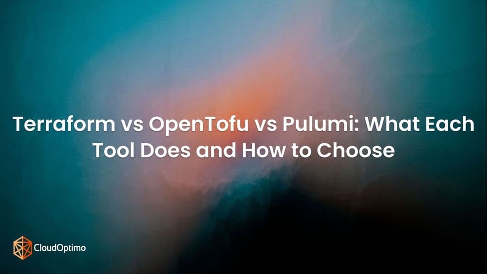Terraform vs OpenTofu vs Pulumi: What Each Tool Does and How to Choose