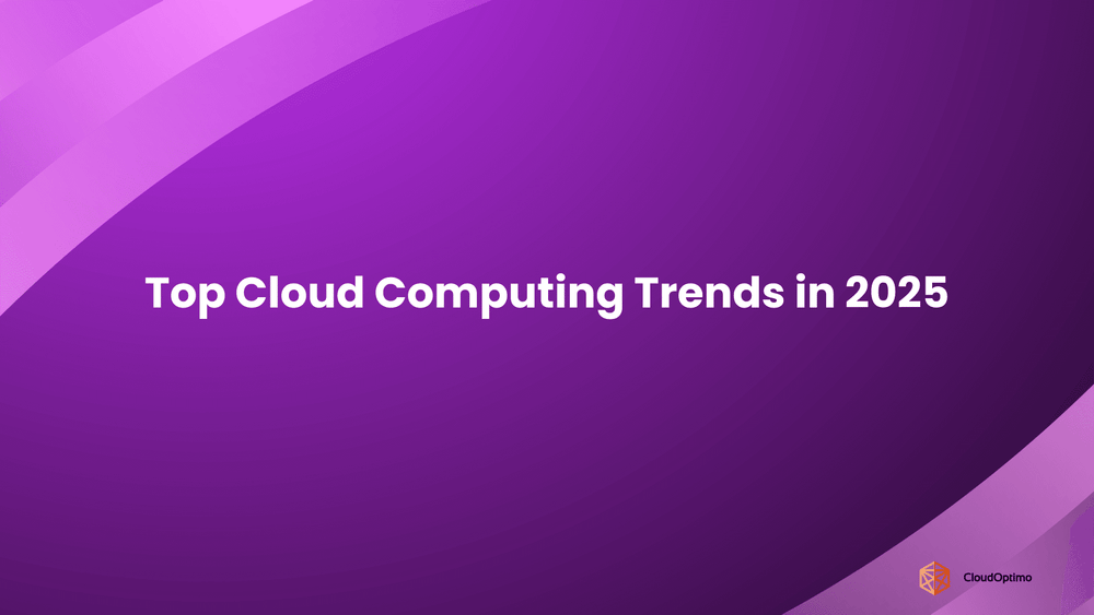 Top Cloud Computing Trends in 2025