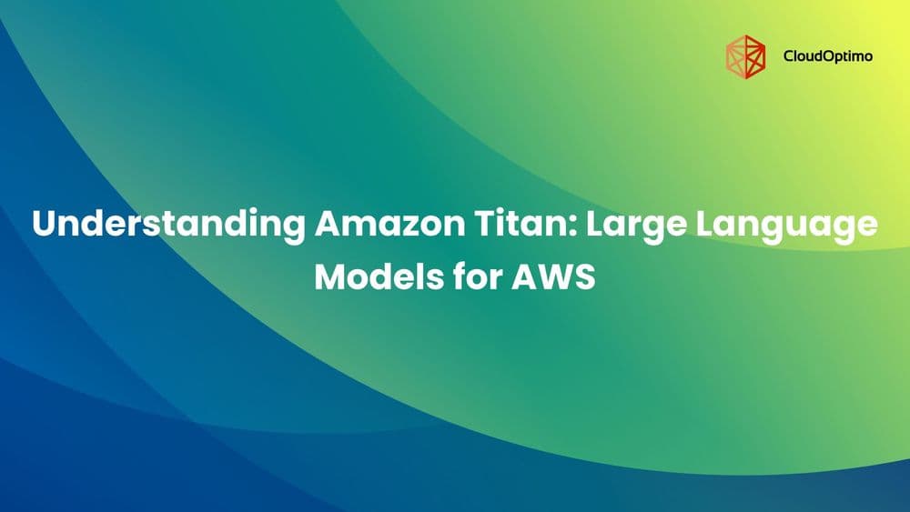 Understanding Amazon Titan: Large Language Models for AWS