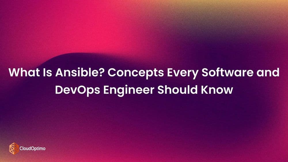 What Is Ansible? Concepts Every Software and DevOps Engineer Should Know